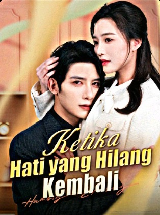 Ketika Hati Yang Hilang Kembali