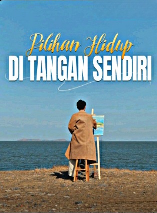 Pilihan Hidup Ditangan Sendiri