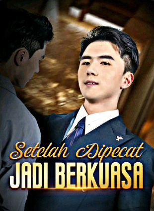 Setelah Dipecat Jadi Berkuasa